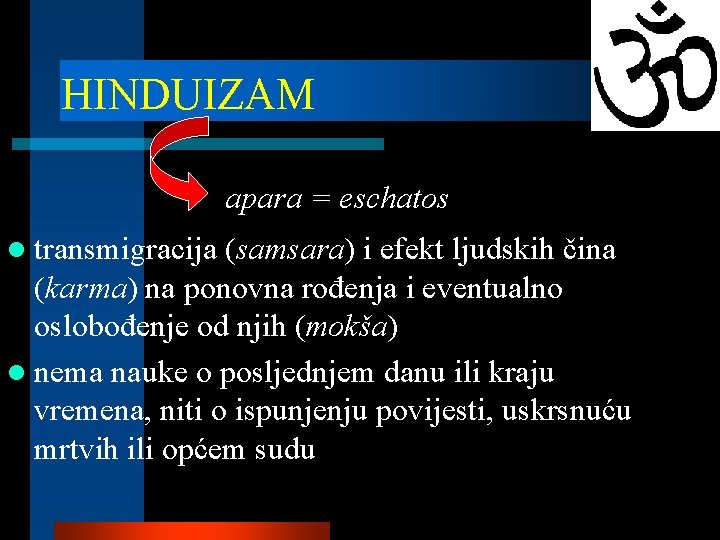 HINDUIZAM apara = eschatos l transmigracija (samsara) i efekt ljudskih čina (karma) na ponovna