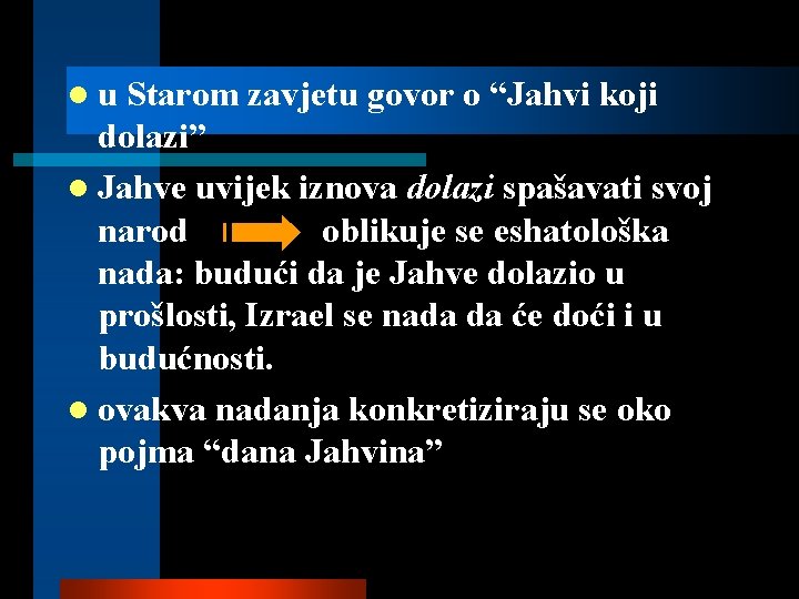 lu Starom zavjetu govor o “Jahvi koji dolazi” l Jahve uvijek iznova dolazi spašavati