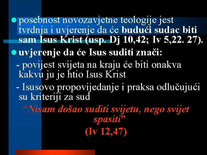 l posebnost novozavjetne teologije jest tvrdnja i uvjerenje da će budući sudac biti sam