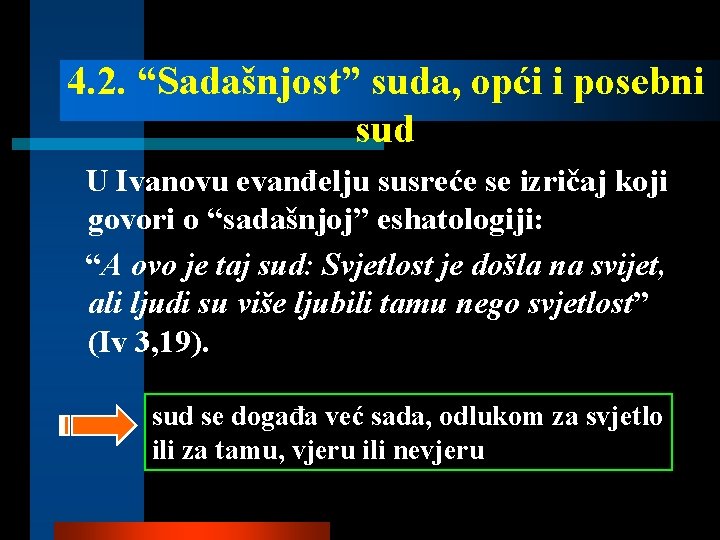 4. 2. “Sadašnjost” suda, opći i posebni sud U Ivanovu evanđelju susreće se izričaj