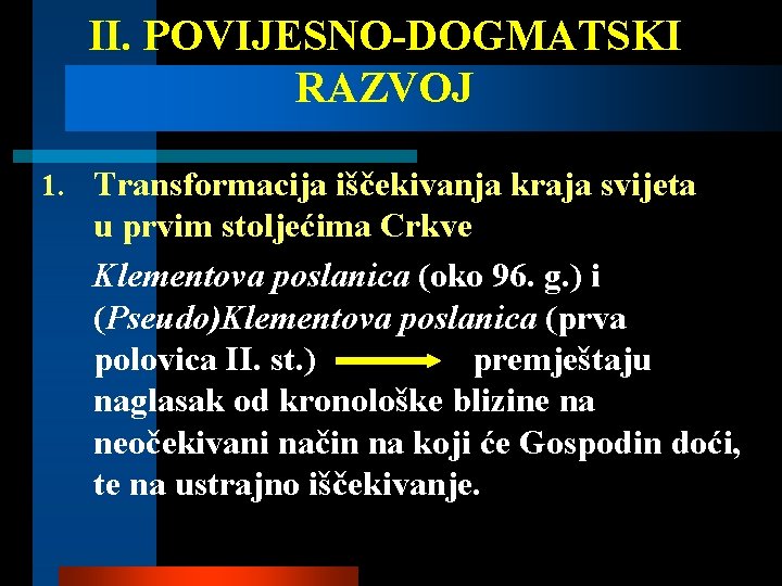 II. POVIJESNO-DOGMATSKI RAZVOJ 1. Transformacija iščekivanja kraja svijeta u prvim stoljećima Crkve Klementova poslanica