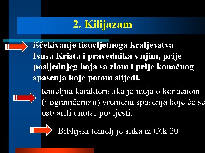 2. Kilijazam iščekivanje tisućljetnoga kraljevstva Isusa Krista i pravednika s njim, prije posljednjeg boja