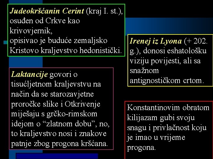 Judeokršćanin Cerint (kraj I. st. ), osuđen od Crkve kao krivovjernik, opisivao je buduće