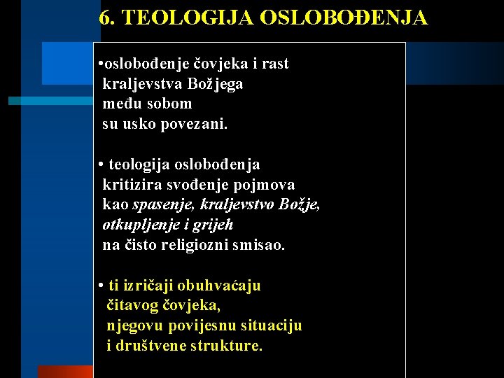 6. TEOLOGIJA OSLOBOĐENJA • oslobođenje čovjeka i rast kraljevstva Božjega među sobom su usko