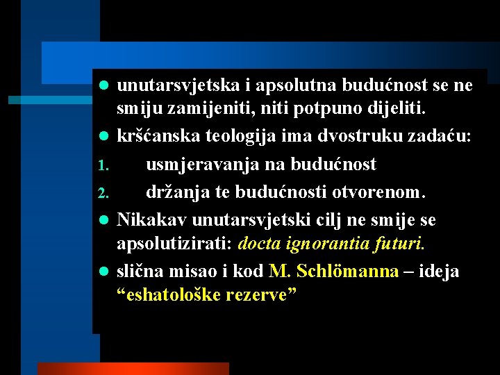 l l 1. 2. l l unutarsvjetska i apsolutna budućnost se ne smiju zamijeniti,