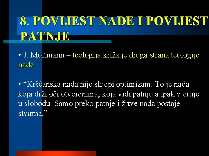 8. POVIJEST NADE I POVIJEST PATNJE • J. Moltmann – teologija križa je druga