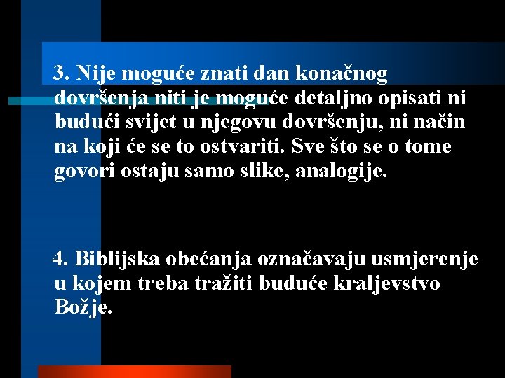 3. Nije moguće znati dan konačnog dovršenja niti je moguće detaljno opisati ni budući