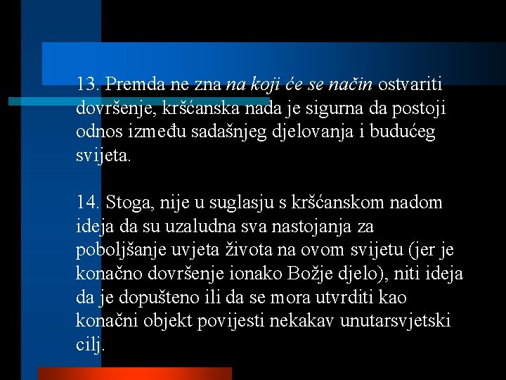 13. Premda ne zna na koji će se način ostvariti dovršenje, kršćanska nada je