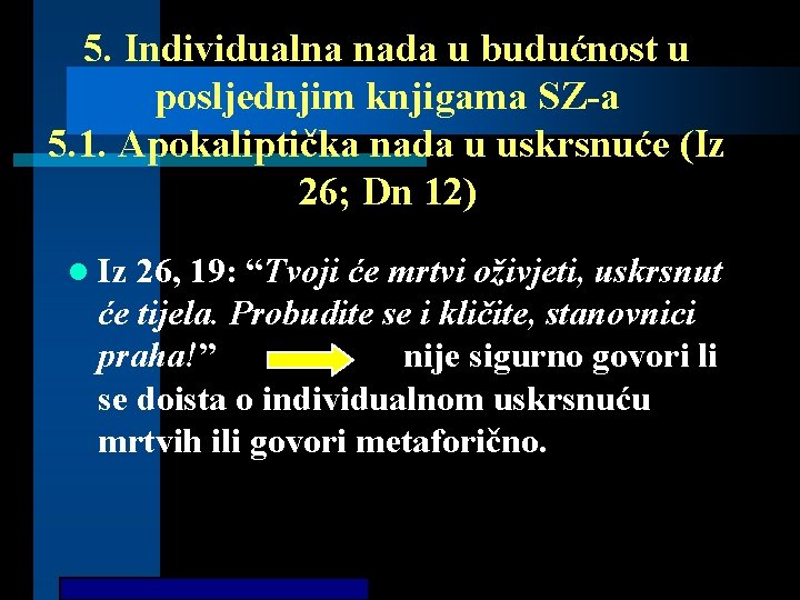 5. Individualna nada u budućnost u posljednjim knjigama SZ-a 5. 1. Apokaliptička nada u