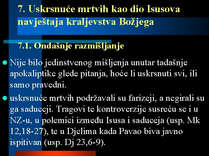 7. Uskrsnuće mrtvih kao dio Isusova navještaja kraljevstva Božjega 7. 1. Ondašnje razmišljanje l