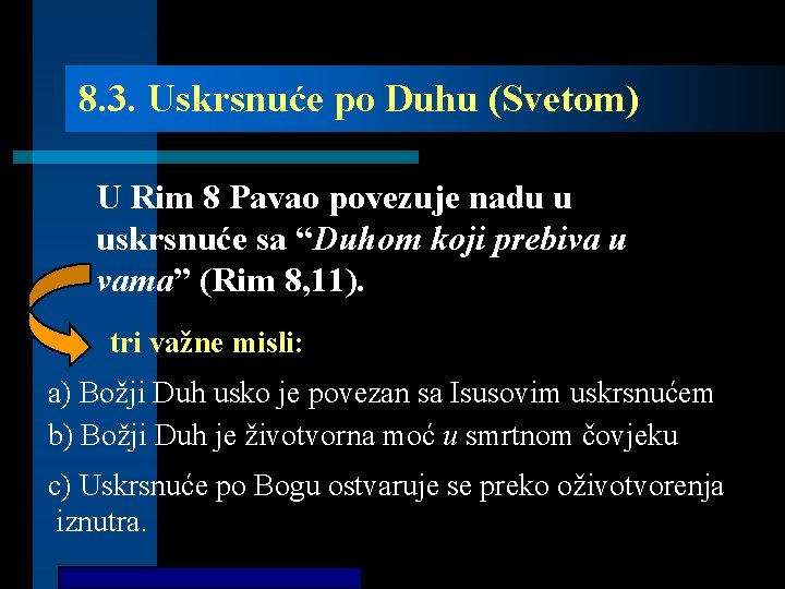 8. 3. Uskrsnuće po Duhu (Svetom) U Rim 8 Pavao povezuje nadu u uskrsnuće