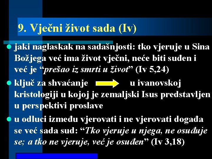 9. Vječni život sada (Iv) l jaki naglaskak na sadašnjosti: tko vjeruje u Sina