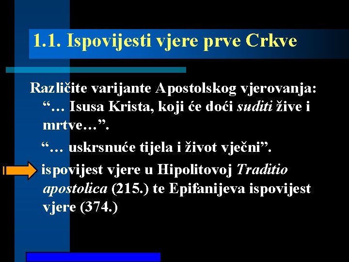 1. 1. Ispovijesti vjere prve Crkve Različite varijante Apostolskog vjerovanja: “… Isusa Krista, koji