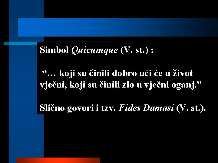 Simbol Quicumque (V. st. ) : “… koji su činili dobro ući će u