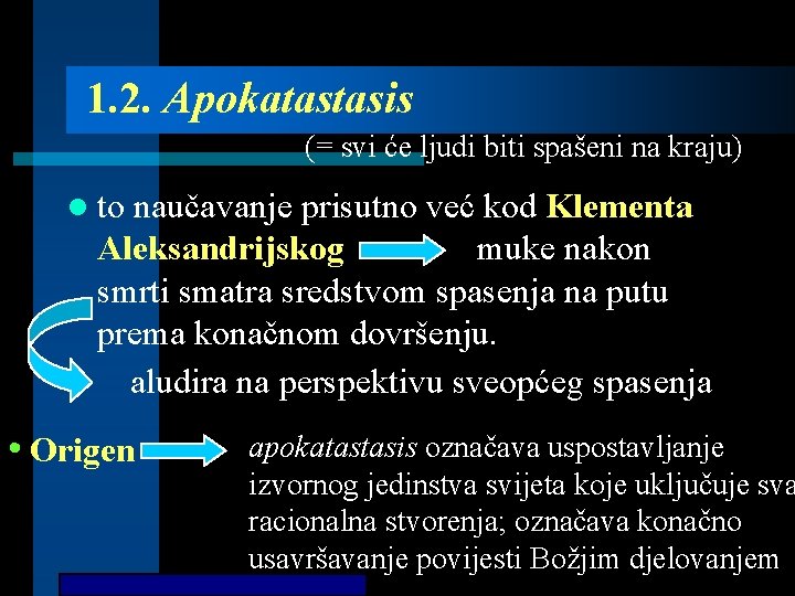 1. 2. Apokatastasis (= svi će ljudi biti spašeni na kraju) l to naučavanje