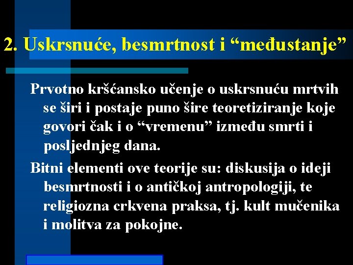 2. Uskrsnuće, besmrtnost i “međustanje” Prvotno kršćansko učenje o uskrsnuću mrtvih se širi i