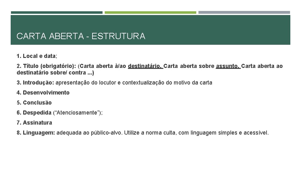 CARTA ABERTA - ESTRUTURA 1. Local e data; 2. Título (obrigatório): (Carta aberta à/ao