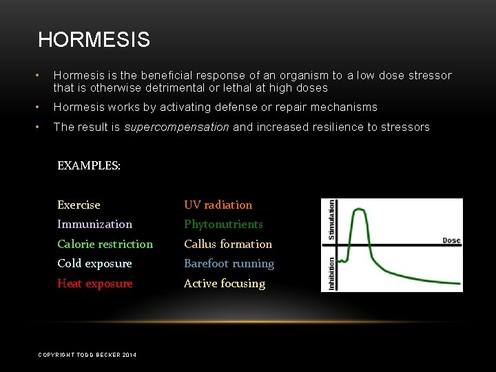 HORMESIS • Hormesis is the beneficial response of an organism to a low dose