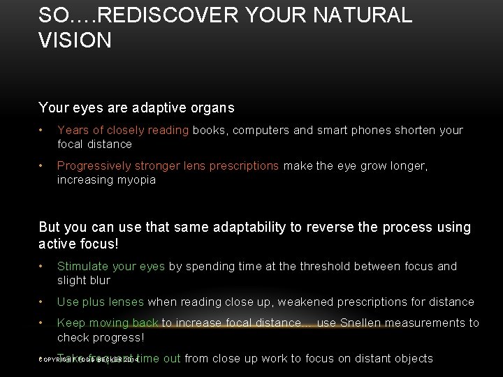 SO…. REDISCOVER YOUR NATURAL VISION Your eyes are adaptive organs • Years of closely