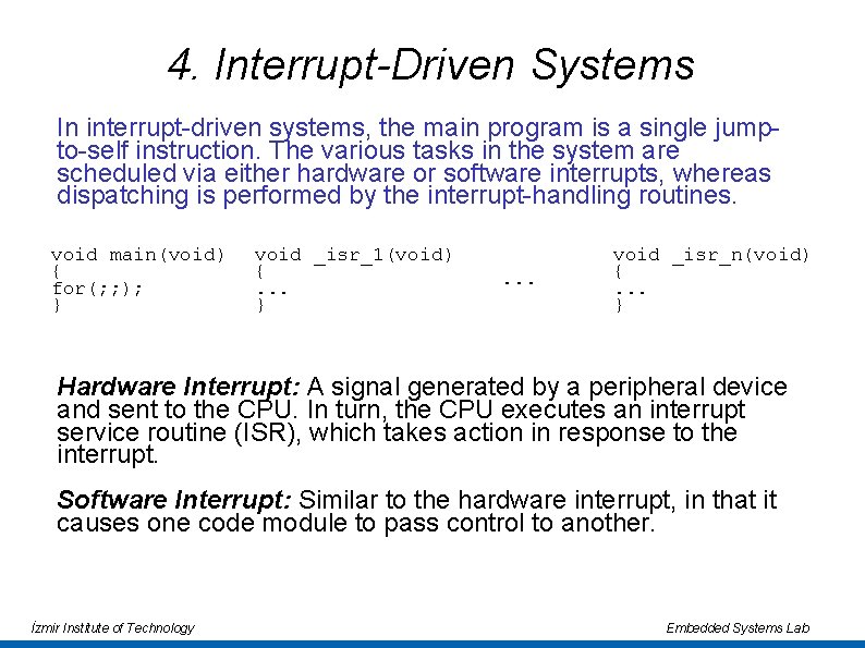 4. Interrupt-Driven Systems In interrupt-driven systems, the main program is a single jumpto-self instruction.