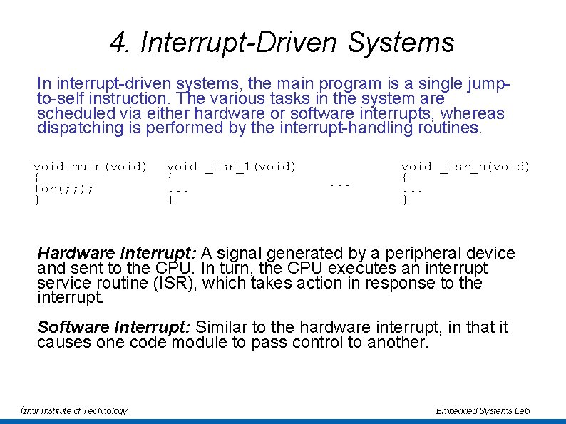 4. Interrupt-Driven Systems In interrupt-driven systems, the main program is a single jumpto-self instruction. 4. Interrupt-Driven Systems In interrupt-driven systems, the main program is a single jumpto-self instruction.