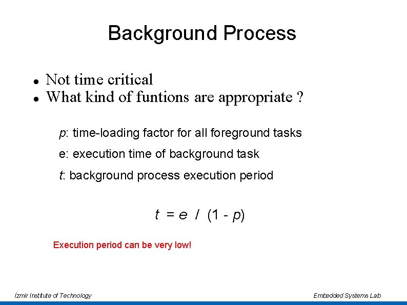 Background Process Not time critical What kind of funtions are appropriate ? p: time-loading Background Process Not time critical What kind of funtions are appropriate ? p: time-loading