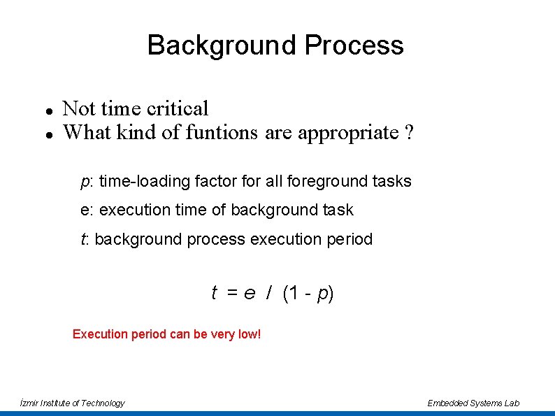 Background Process Not time critical What kind of funtions are appropriate ? p: time-loading