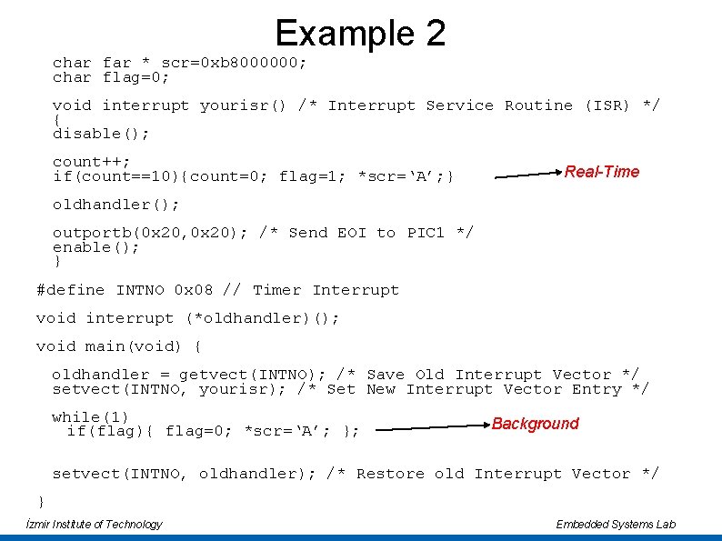 Example 2 char far * scr=0 xb 8000000; char flag=0; void interrupt yourisr() /* Example 2 char far * scr=0 xb 8000000; char flag=0; void interrupt yourisr() /*