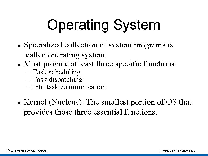 Operating System Specialized collection of system programs is called operating system. Must provide at Operating System Specialized collection of system programs is called operating system. Must provide at