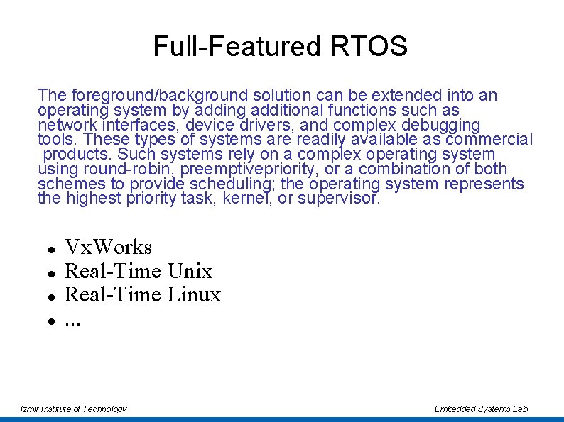 Full-Featured RTOS The foreground/background solution can be extended into an operating system by adding