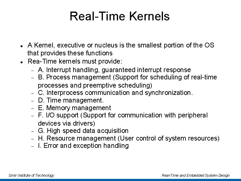 Real-Time Kernels A Kernel, executive or nucleus is the smallest portion of the OS