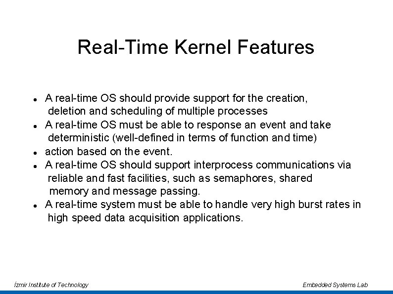 Real-Time Kernel Features A real-time OS should provide support for the creation, deletion and Real-Time Kernel Features A real-time OS should provide support for the creation, deletion and