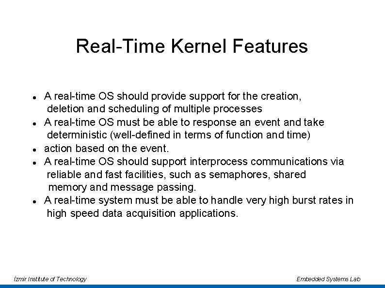 Real-Time Kernel Features A real-time OS should provide support for the creation, deletion and