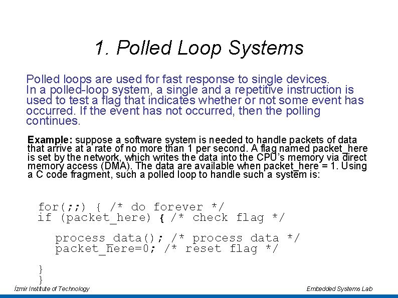 1. Polled Loop Systems Polled loops are used for fast response to single devices.