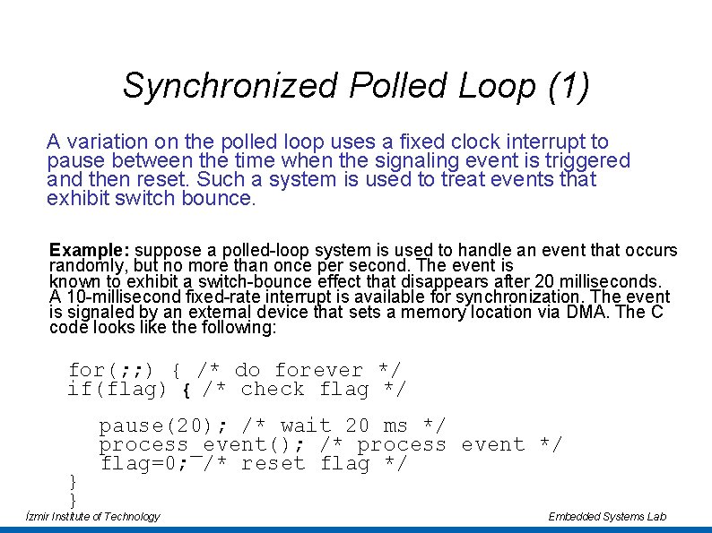 Synchronized Polled Loop (1) A variation on the polled loop uses a fixed clock Synchronized Polled Loop (1) A variation on the polled loop uses a fixed clock