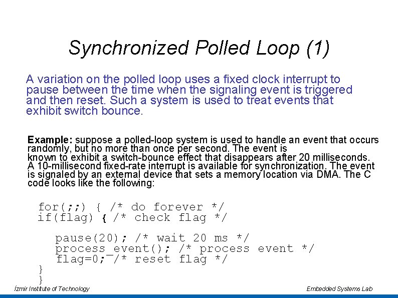 Synchronized Polled Loop (1) A variation on the polled loop uses a fixed clock