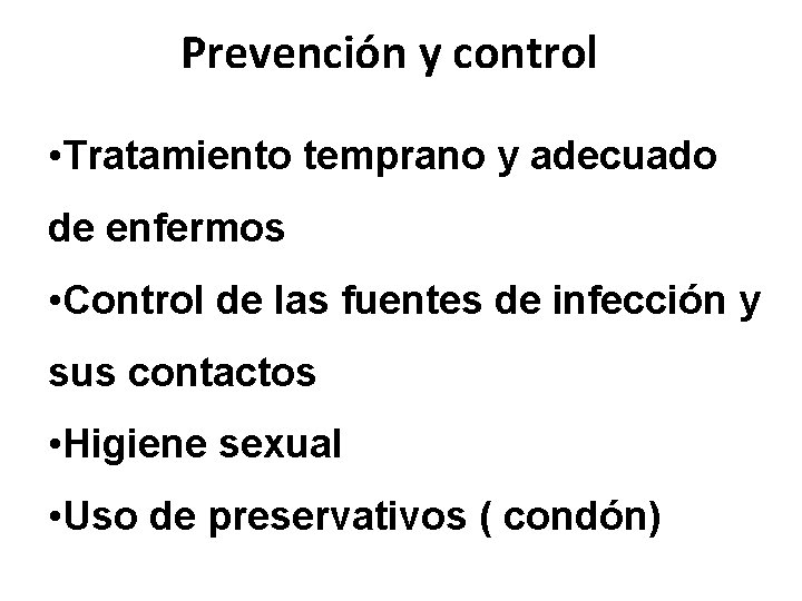 Prevención y control • Tratamiento temprano y adecuado de enfermos • Control de las