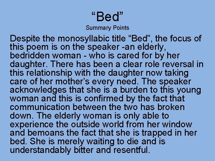 “Bed” Summary Points Despite the monosyllabic title “Bed”, the focus of this poem is