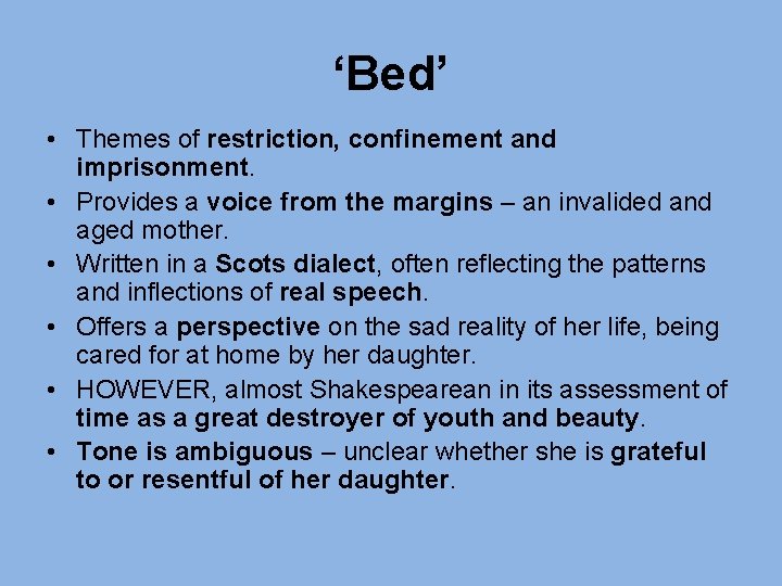 ‘Bed’ • Themes of restriction, confinement and imprisonment. • Provides a voice from the