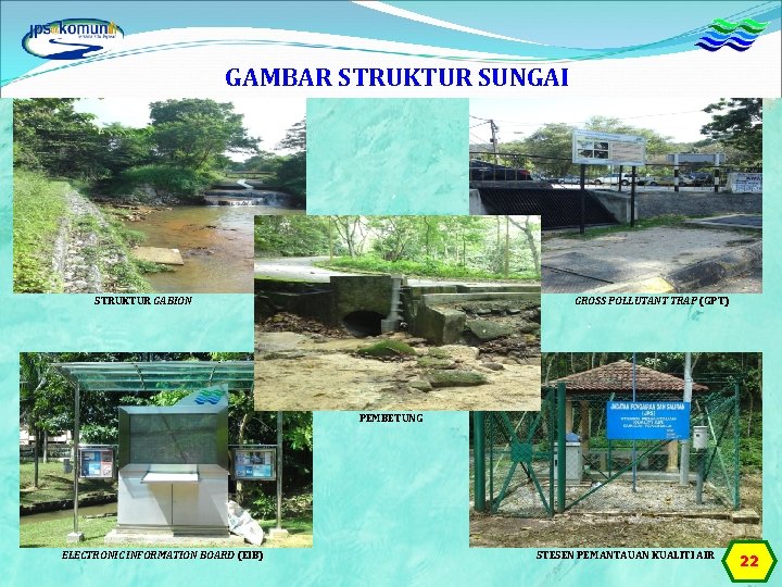 GAMBAR STRUKTUR SUNGAI STRUKTUR GABION GROSS POLLUTANT TRAP (GPT) PEMBETUNG ELECTRONIC INFORMATION BOARD (EIB)