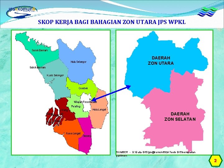 SKOP KERJA BAGI BAHAGIAN ZON UTARA JPS WPKL DAERAH ZON UTARA DAERAH ZON SELATAN