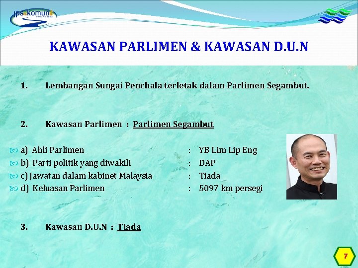 KAWASAN PARLIMEN & KAWASAN D. U. N 1. Lembangan Sungai Penchala terletak dalam Parlimen