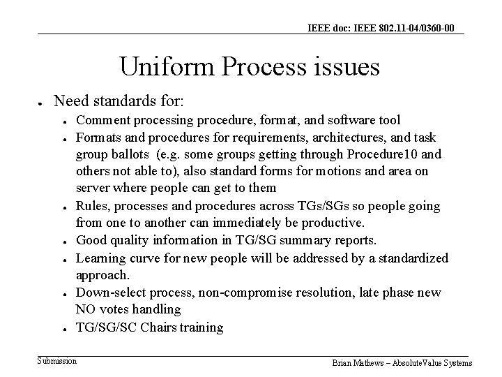 IEEE doc: IEEE 802. 11 -04/0360 -00 Uniform Process issues ● Need standards for: