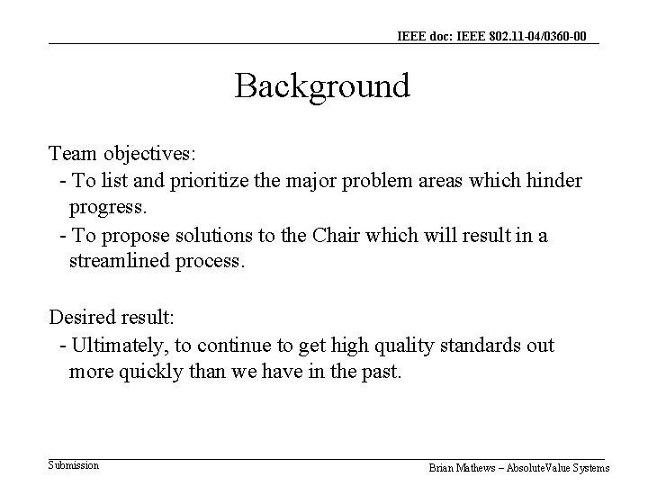 IEEE doc: IEEE 802. 11 -04/0360 -00 Background Team objectives: - To list and