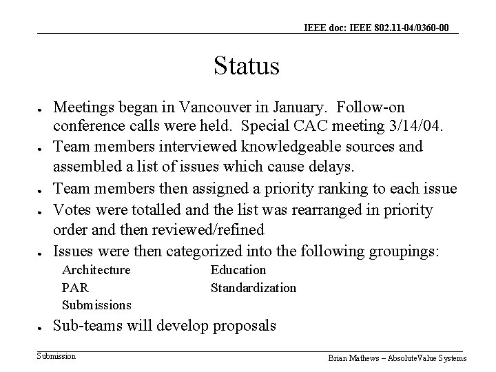 IEEE doc: IEEE 802. 11 -04/0360 -00 Status ● ● ● Meetings began in