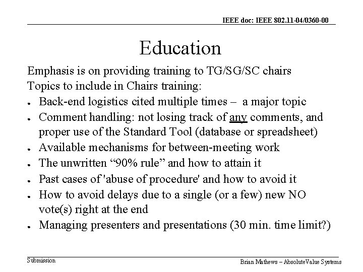 IEEE doc: IEEE 802. 11 -04/0360 -00 Education Emphasis is on providing training to