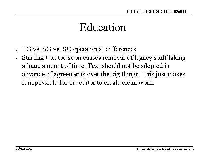 IEEE doc: IEEE 802. 11 -04/0360 -00 Education ● ● TG vs. SC operational