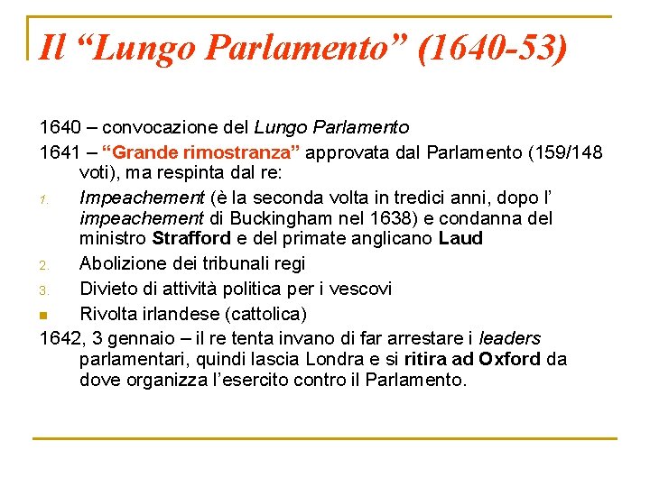 Il “Lungo Parlamento” (1640 -53) 1640 – convocazione del Lungo Parlamento 1641 – “Grande