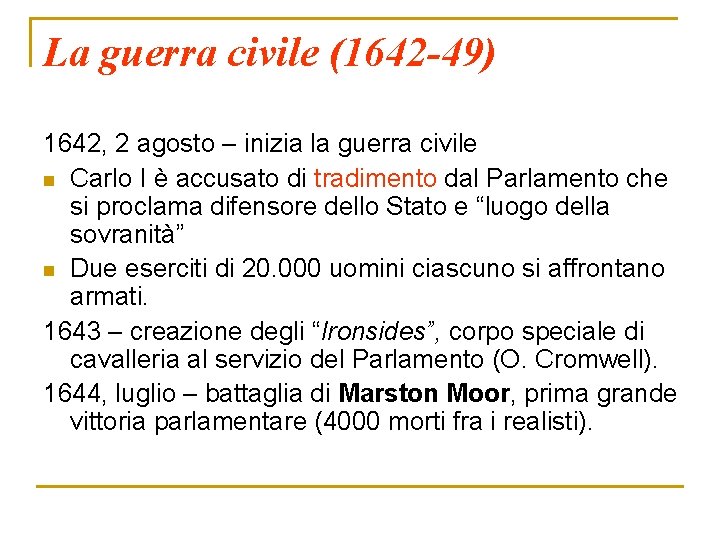 La guerra civile (1642 -49) 1642, 2 agosto – inizia la guerra civile n