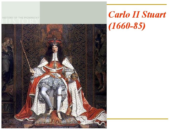Carlo II Stuart (1660 -85) 